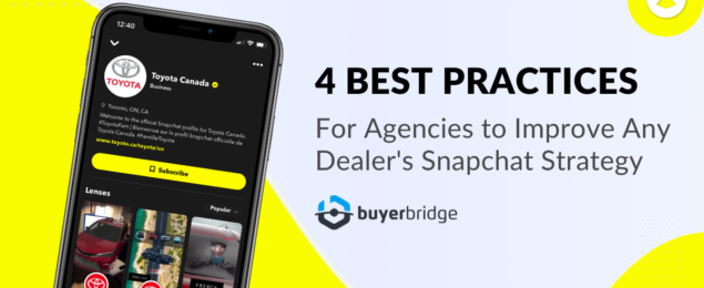 4 Best Practices for Agencies to Improve Any Dealers Snapchat Strategy