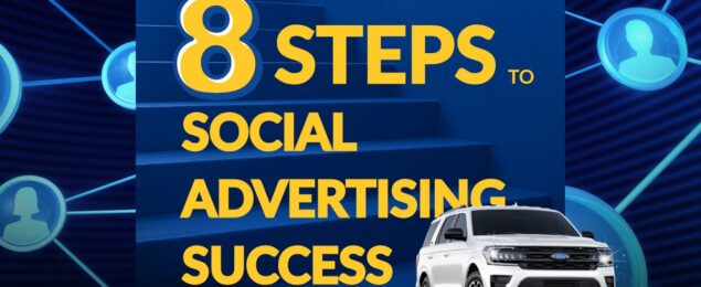 8 Steps to Social Advertising Success for Auto Agencies