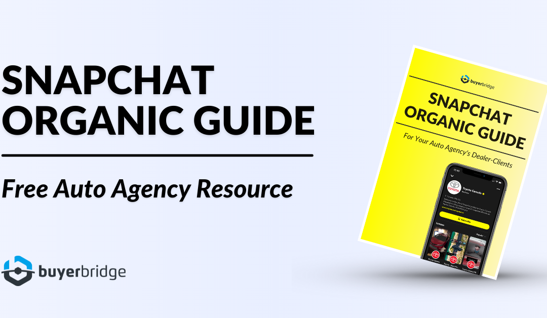 Snapchat Organic Guide – For Your Agency’s Dealer-Clients