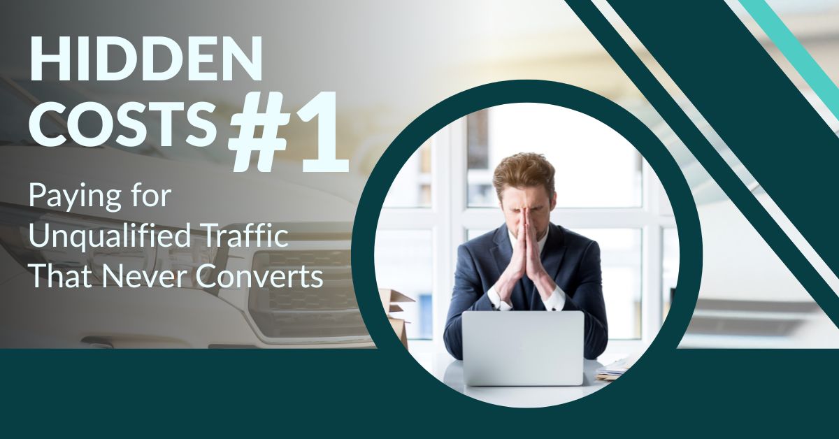 Hidden Cost 1: Paying for Unqualified Traffic That Never Converts