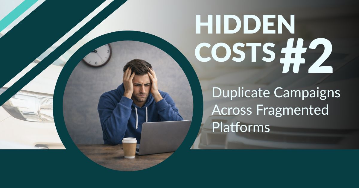 Hidden Cost 2 Duplicate Campaigns Across Fragmented Platforms