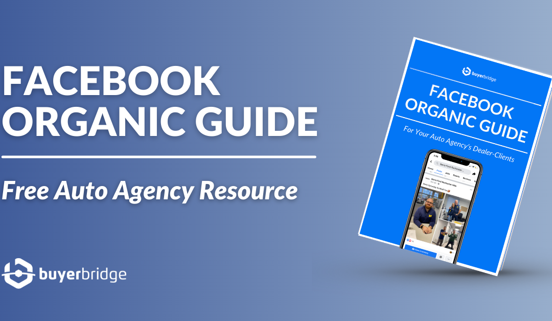 Facebook Organic Guide – For Your Auto Agency’s Dealers