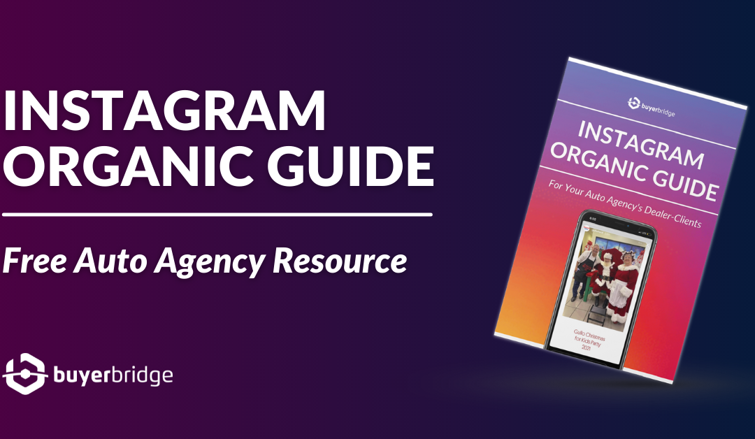 Instagram Organic Guide – For Your Auto Agency’s Dealer-Clients