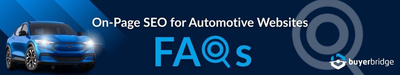 On-Page SEO for Automotive Websites FAQs On-Page SEO for Automotive Websites FAQs
