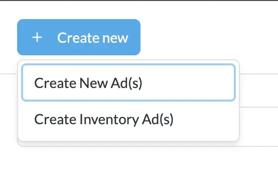 Create new menu with Create New Ads and Create Inventory Ads options