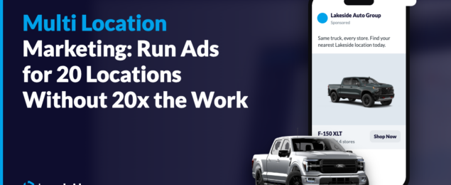 Multi Location Marketing: Run Ads for 20 Locations Without 20x the Work