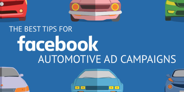 Here are the best tips for running the best Facebook automotive ad campaign