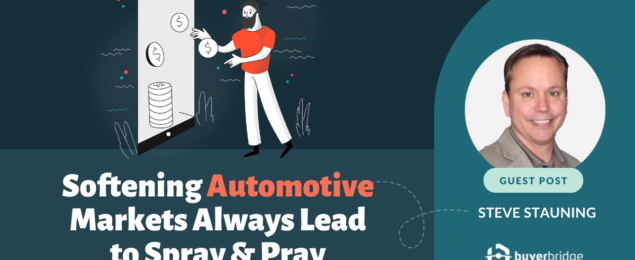 Softening Automotive Markets Always Lead to Spray & Pray