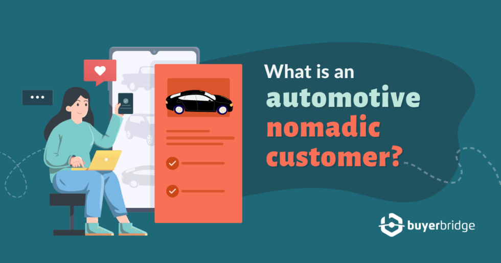 What Is An Automotive Nomadic Customer? BuyerBridge